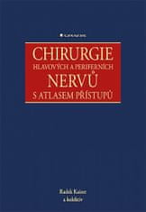 Radek Kaiser: Chirurgie hlavových a periferních nervů - s atlasem přístupů