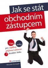 Miroslav Konopáč: Jak se stát obchodním zástupcem - Tipy a triky pro úspěšný přijímací pohovor a zkušební dobu