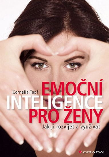 Cornelia Topf: Emoční inteligence pro ženy - Jak ji rozvíjet a využívat