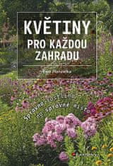 Petr Hanzelka: Květiny pro každou zahradu - Správná rostlina na správné místo