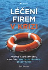 Petr Karásek: Léčení firem v krizi - Krizové řízení z pohledu manažera, který vedl záchranu značky Tatra