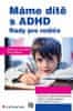 Drahomíra Jucovičová: Máme dítě s ADHD - Rady pro rodiče