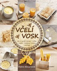 Petra Ahnertová: Včelí vosk - Jak si vyrobit domácí svíčky, mýdla, balzámy, krémy či peelingy