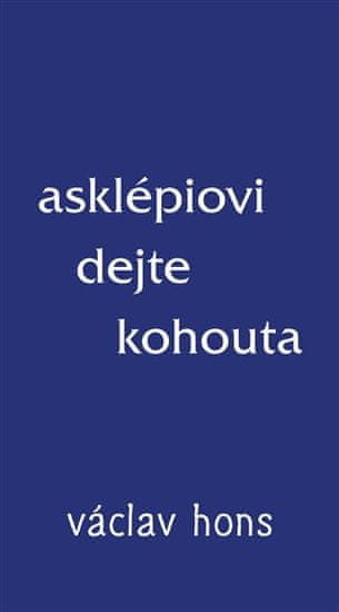 RADIX Asklépiovi dejte kohouta - Václav Hons