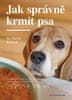 Martin Bucksch: Jak správně krmit psa - Praktické rady a tipy na základě nejnovějších poznatků