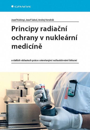 Andrej Vondrák: Principy radiační ochrany v nukleární medicíně - a dalších oblastech práce s otevřenými radioaktivními látkami