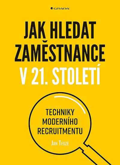 Jan Tegze: Jak hledat zaměstnance v 21. století - Techniky moderního recruitmentu