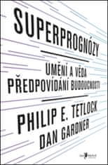 Philip E. Tetlock: Superprognózy: Umění a věda předpovídání budoucnosti