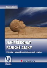 Roger Baker: Jak překonat panické ataky - Příručka s okamžitým účinkem proti strachu