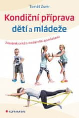 Tomáš Zumr: Kondiční příprava dětí a mládeže - Zásobník cvičení s moderními pomůckami