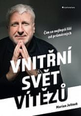 Marian Jelínek: Vnitřní svět vítězů - Čím se nejlepší liší od průměrných