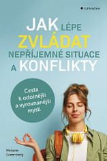 Melanie Greenberg: Jak lépe zvládat nepříjemné situace a konflikty - Cesta k odolnější a vyrovnanější mysli