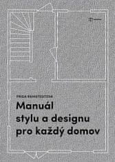 Frida Ramstedt: Manuál stylu a designu pro každý domov - Kniha pro všechny, kdo chtějí porozumět zákonitostem dobrého bydlení a naučit se