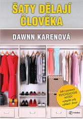 Dawnn Karenová: Šaty dělají člověka - Jak vám psychologie módy může pomoci osvojit si svůj styl