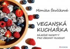 Monika Ševčíková: Veganská kuchařka - 50 báječných receptů pro všechny mlsouny