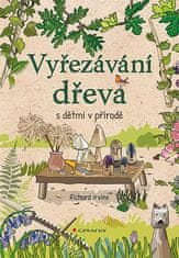 Richard Irvine: Vyřezávání dřeva s dětmi v přírodě