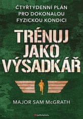 Sam McGrath: Trénuj jako výsadkář - čtyřtýdenní plán pro dosažení dokonalé fyzické kondice