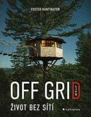 Foster Huntington: Off Grid Life - Život bez sítí