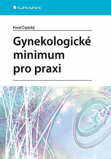 Pavel Čepický: Gynekologické minimum pro praxi