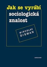 Miroslav Disman: Jak se vyrábí sociologická znalost - Příručka pro uživatele