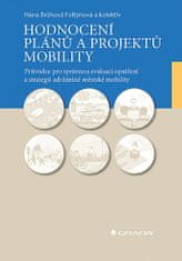  Hana Brůhová-Foltýnová; Radomíra Jordová;: Hodnocení plánů a projektů mobility - Průvodce pro správnou evaluaci opatření a strategií udržitelné městské mobility