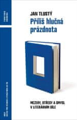 Jan Tlustý: Příliš hlučná prázdnota - Mezery, otřesy a smysl v literárním díle