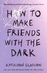 Kathleen Glasgow: How to Make Friends with the Dark