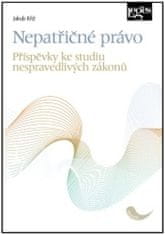 Jakub Kříž: Nepatřičné právo - Příspěvky ke studiu nespravedlivých zákonů