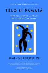 Bessel Van der Kolk: Telo si pamätá - Mozog, myseľ a telo pri liečení traumy