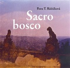 Petra Růžičková: Sacro bosco