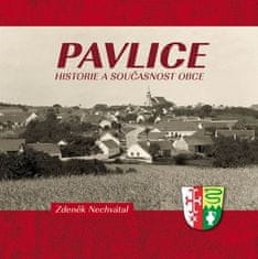 Zdeněk Nechvátal: Pavlice - historie a současnost obce