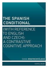 Dana Kratochvílová: The Spanish Conditional (with Reference to English and Czech) - A Contrastive Cognitive Approach