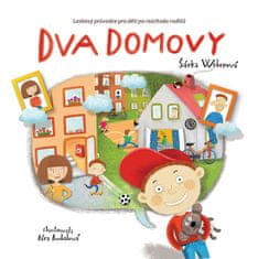 Weberová Šárka: Dva domovy - Laskavý průvodce pro děti po rozchodu rodičů