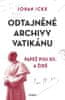 Ickx Johan: Odtajněné archivy Vatikánu - Papež Pius XII. a Židé