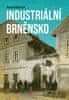 Karel Sklenář: Industriální Brněnsko - Fascinující část našeho kulturního dědictví