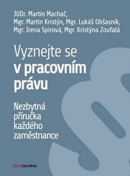 Vyznejte se v pracovním právu - Martin Machač; Martin Kristýn; Lukáš Obšasník