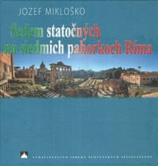 Jozef Mikloško: Sedem statočných na siedmich pahorkoch Ríma