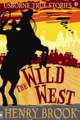 Usborne Usborne True Stories Wild West