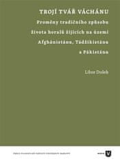 Libor Dušek: Trojí tvář Váchánu - Proměny tradičního způsobu života horalů žijících na území Afghánistánu, Tádžikistánu a Pákistánu
