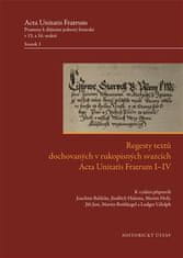 Regesty textů dochovaných v rukopisných svazcích Acta Unitatis Fratrum I-IV - Ludger Udolph
