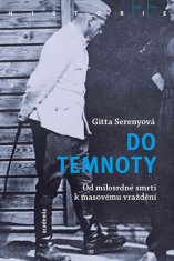 Serenyová Gitta: Do temnoty - Od milosrdné smrti k masovému vraždění