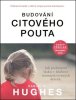 Daniel A. Hughes: Budování citového pouta - Jak probouzet lásku v hluboce traumatizovaných dětech