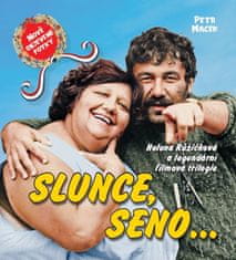 Macek Petr: Slunce, seno... / Helena Růžičková a legendární filmová trilogie