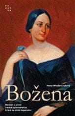 Hana Wlodarczyková: Božena - Román o první české spisovatelce, která se stala legendou