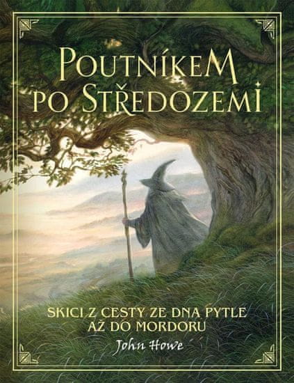 Howe John: Poutníkem po Středozemi / Skici z cesty ze Dna Pytle až do Mordoru