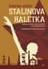 Ezrahi Christina: Stalinova baletka - Příběh odvahy a boje o přežití v sovětském Rusku