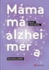 Hacala Luboš: Máma má alzheimera - Skutečný příběh