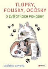 Ciprová Oldřiška: Tlapky, fousky, ocásky - O zvířátkách pohádky