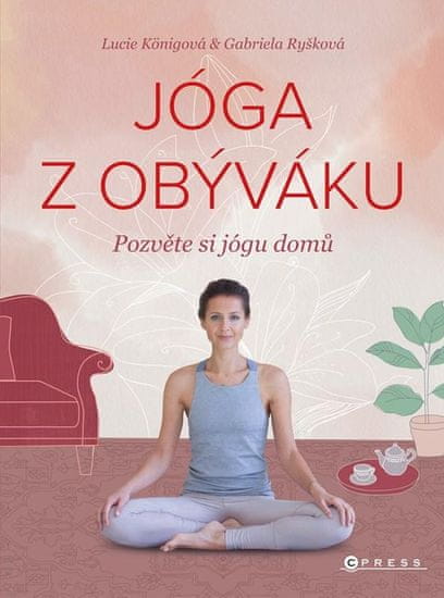 Königová Lucie: Jóga z obýváku - Pozvěte si jógu domů