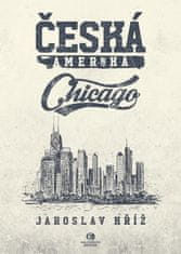 Kříž Jaroslav: Česká Amerika - Chicago